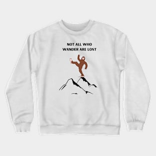 Bigfoot wander Crewneck Sweatshirt